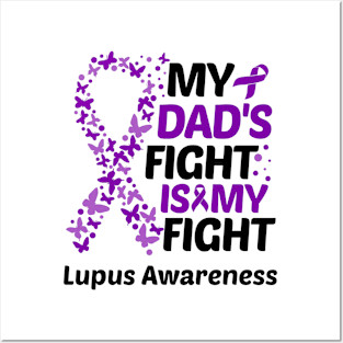 My Dads Fight Is My Fight Lupus Awareness Posters and Art